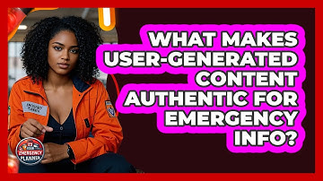 What Makes User-generated Content Authentic For Emergency Info? - Your Emergency Planner
