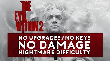 The Evil Within 2 Nightmare No Upgrades/No Keys/No Damage | Chapter 3: Resonances (2/2)