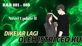 BAB 881 - 886 | DIKEJAR LAGI OLEH ISTRI CEO KU