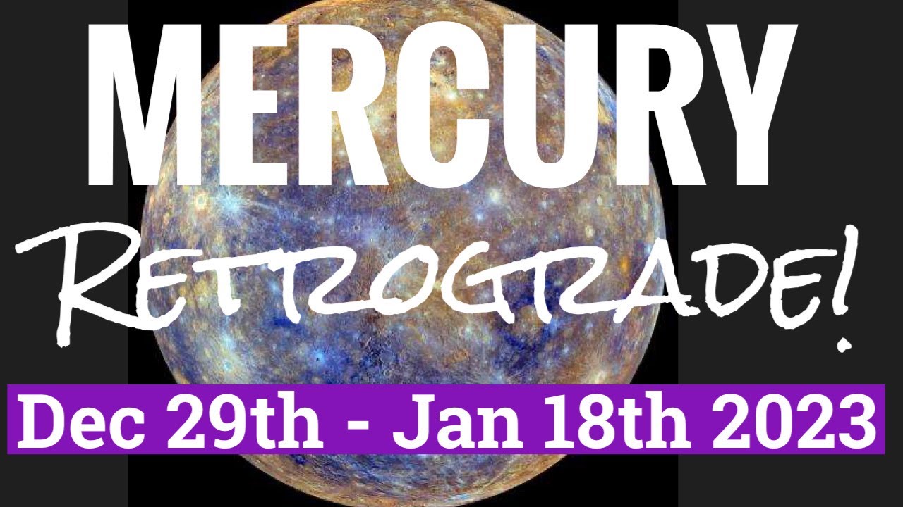 Mercury retrograde! CRAZY NEW YEAR! Dec 29th 2022 - Jan 18th 2023 ALL ...