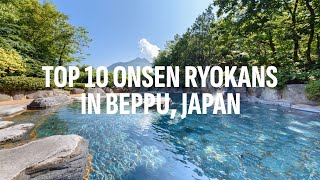 Top 10 Onsen Ryokans in Beppu, Japan