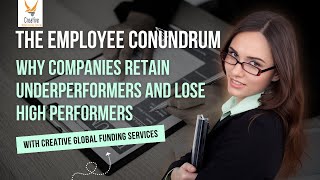 The Employee Conundrum: Why Companies Retain Underperformers and Lose High Performers