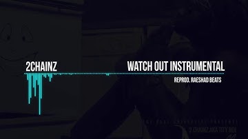 2Chainz - Watch Out Instrumental