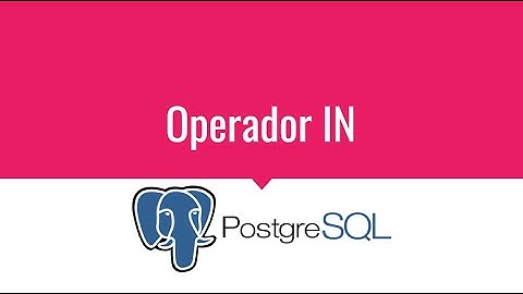 Curso de PostgreSQL de Cero a Experto - Operador IN