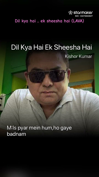 Dil kya hai .. ek sheesha hai (LAVA)