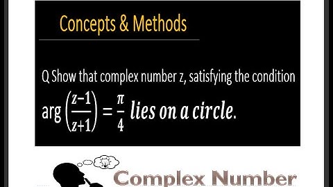 Show that the complex number z satisfying the condition 