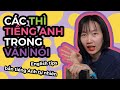 CÁC THÌ TIẾNG ANH THẬT SỰ DÙNG TRONG VĂN NÓI | English Tips