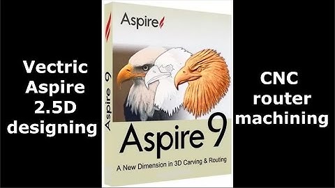 Vectric Aspire 2 5D designing and CNC router machining