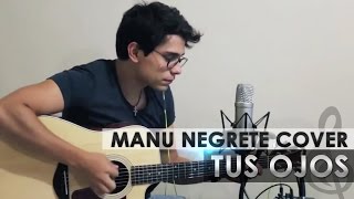 Vignette de la vidéo "TUS OJOS / COVER / MANU NEGRETE"