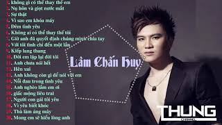 Tuyển tập liên khúc những bài hát hay nhất của Lâm Chấn Huy|Ca khúc bất hủ thế hệ  8x, 9x