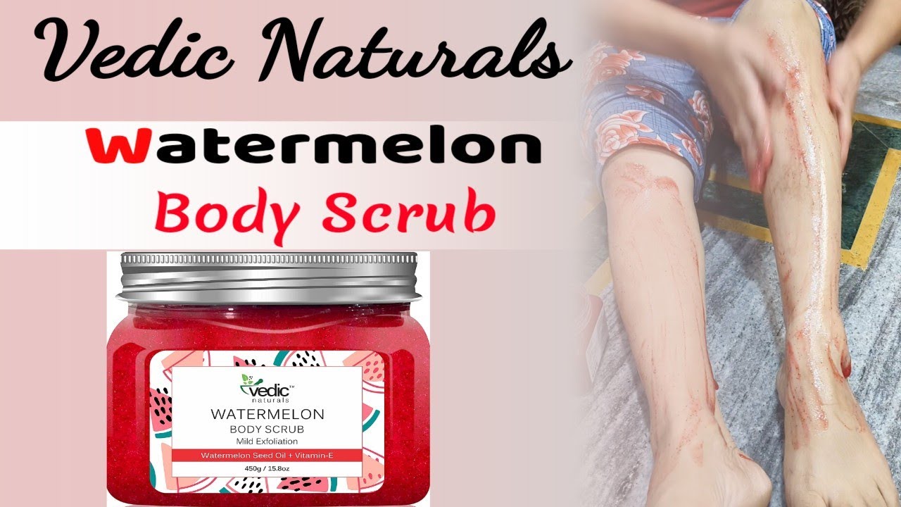 Vedic Naturals 🍉 watermelon body Scrub Body Polishing at home with