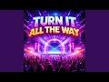 Turn It All The Way