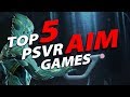 Top 5 PlayStation VR AIM Games!