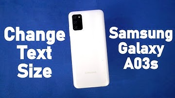 How to Change Font/Text Size on Samsung Galaxy A03s
