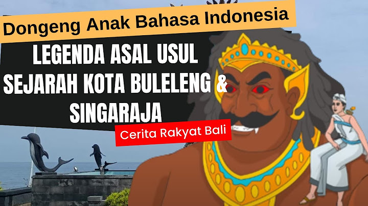 Legenda Asal Usul Sejarah Kota Buleleng & Singaraja Hikayat Asal Usul Buleleng & Singaraja dari Bali