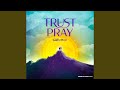 Trust When We Pray (feat. Idrees Oloyede & I.K.B.)