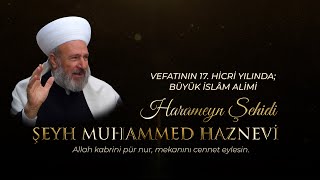 Şeyh Muhammed Haznevi (ks) Hazretleri | Vefatının 17. Hicri Yılı