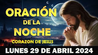 🙏Oración de la Noche del día Lunes 29 DE abril 2024 -Oración pidiendo las bendiciones de Dios