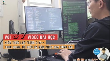 Học trực tuyến lập trình C/C++ cùng Chuyên gia qua bộ 100 video bài học trực quan và dễ hiểu!