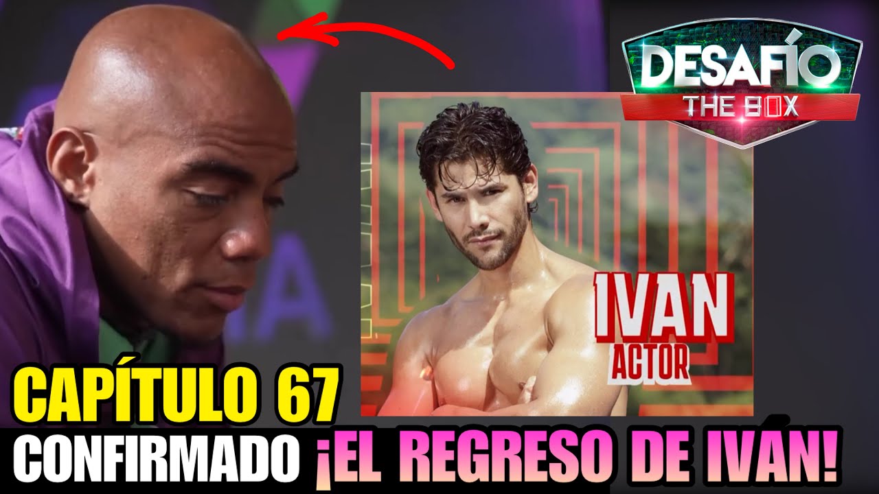 Desafío The Box 2023 Capítulo 67 “IVÁN REGRESA AL DESAFÍO EN ALPHA