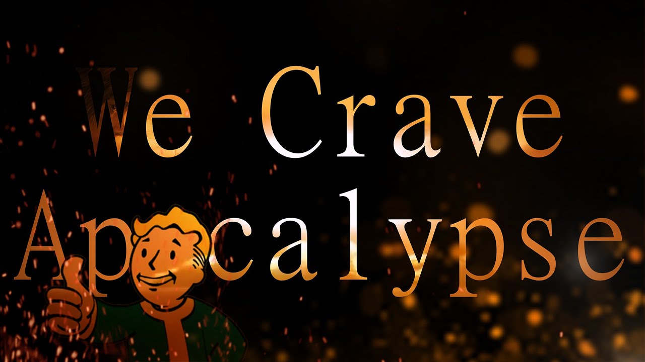 We crave the apocalypse youtube