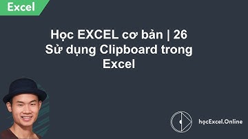 Học EXCEL cơ bản | 26 Sử dụng Clipboard trong Excel