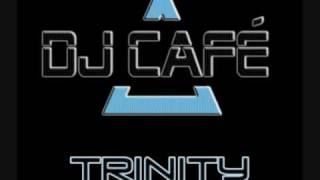 Dj Cafe - Trinity (Full Album) - Part 8