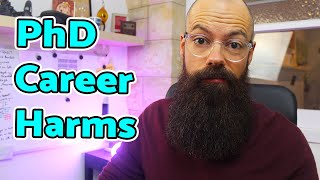 How getting a PhD can harm your career | 5 unexpected harms