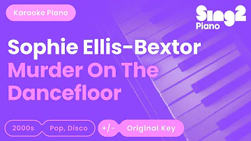 Sophie Ellis-Bextor - Murder On The Dancefloor (Piano Karaoke)