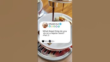 Part3 What illegal thing do you do on a regular basis?#story #reddit #askreddit #storytime