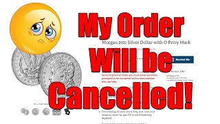 My 2021 Morgan Silver Dollar Order will be Cancelled 😔
