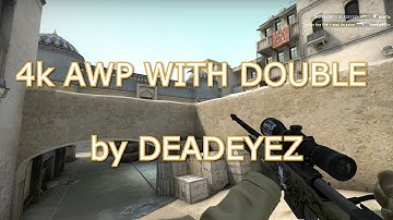 4k AWP WITH DOUBLE by DEADEYEZ [csgo-demos]