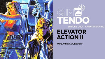 Gintendo Stream #030 | Elevator Action II: THANKSTREAMING
