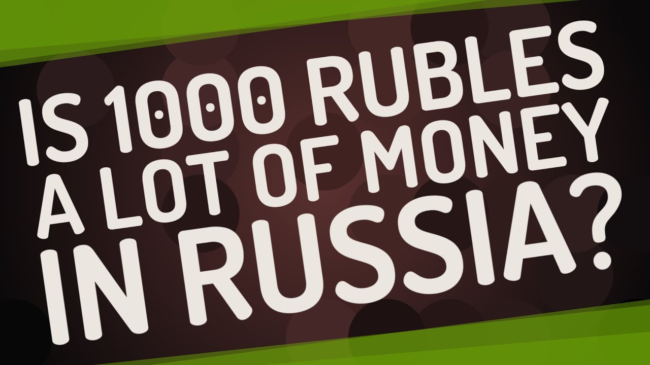is-1000-rubles-a-lot-of-money-in-russia-youtube