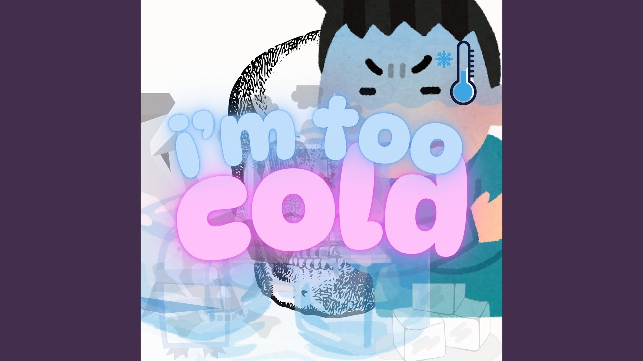 Watch i'm too cold on YouTube Watch i'm too cold on YouTube