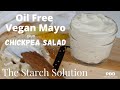 Why Your Starch Solution Mayo Is SO TERRIBLE | Starch Solution Mayo Recipe | Oil Free Chickpea Salad
