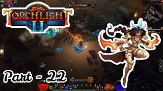 Torchlight 2 - Gameplay - Part 22 - Embermage - Veteran Difficulty - No Commentary