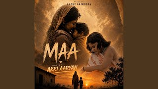 Maa - Akki Aaryan