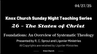 #26 – The States of Christ – Foundations- An Overview of Systematic Theology - 04-27-25