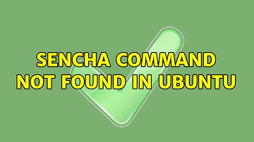 Sencha command not found in Ubuntu (5 Solutions!!)