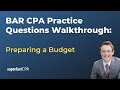 BAR CPA Practice Questions: Preparing a Budget