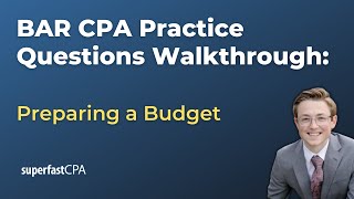 BAR CPA Practice Questions: Preparing a Budget