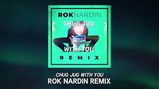 Chug Jug With You - Rok Nardin Remix