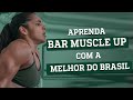 LARI CUNHA ENSINA DICAS PARA MELHORAR SEU BAR MUSCLE UP