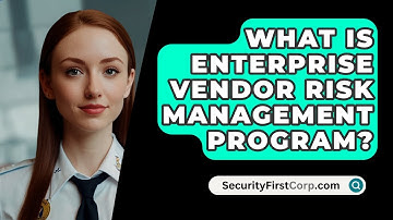 What Is Enterprise Vendor Risk Management Program? - SecurityFirstCorp.com