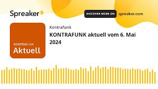 KONTRAFUNK aktuell vom 6. Mai 2024