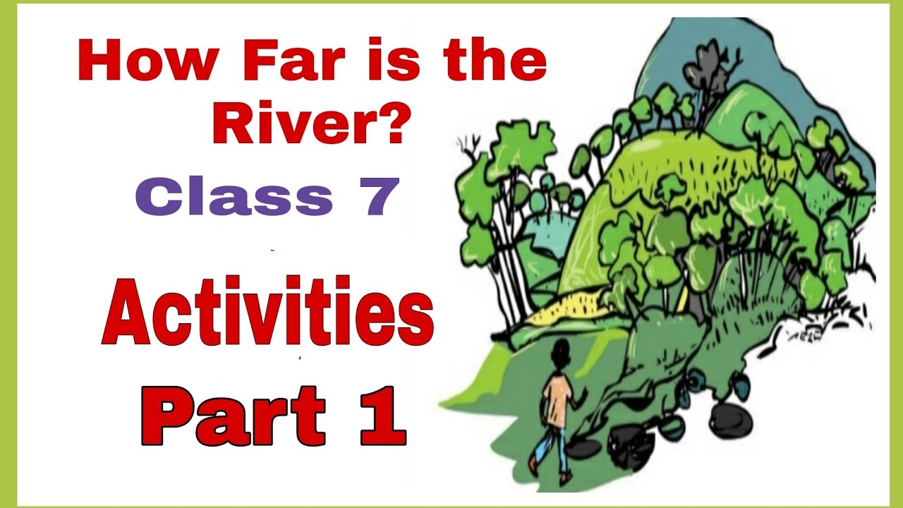 Class 7, How Far is the River?|Activities Part 1|