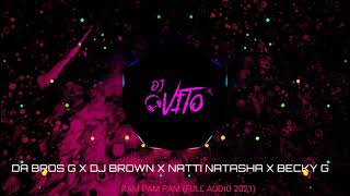 DA BROS G ✖ DJ BROWN ✖ NATTI NATASHA ✖ BECKY G - RAM PAM PAM (FULL AUDIO 2021)[MOOMBAHTON]