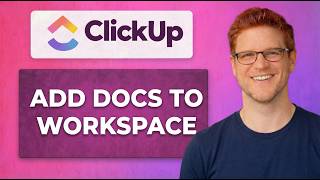 How to Add Docs and Integrate Documents into Your ClickUp Workspace