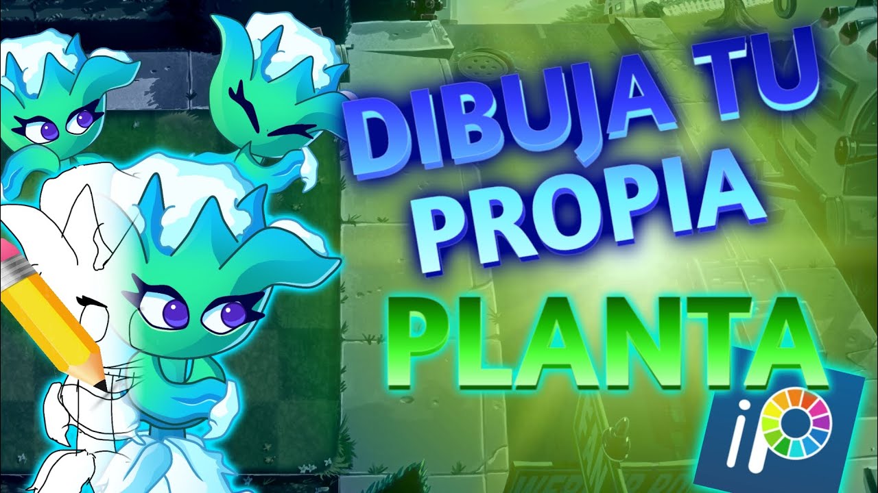 Cómo dibujar tu propia planta para pvz2 / By Tormel